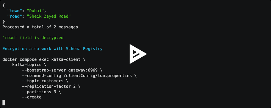 Terminal screenshot: JSON message with town and road fields shown after decryption via kafka-topics CLI through the gateway:6969, with 'road field is decrypted' confirmation